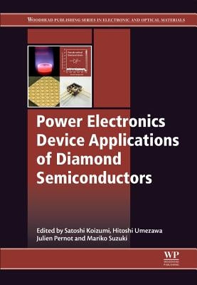 Power Electronics Device Applications of Diamond Semiconductors by Koizumi, Satoshi