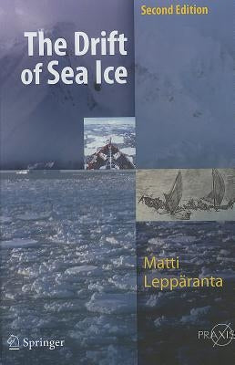 The Drift of Sea Ice by Leppäranta, Matti