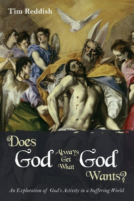 Does God Always Get What God Wants? by Reddish, Tim