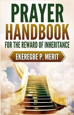 Prayer Handbook for the Reward of Inheritance by Merit, Ekeregbe P.