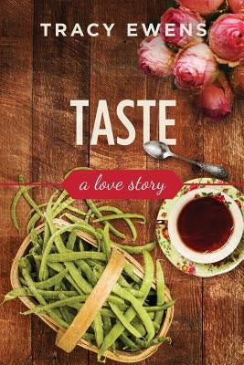 Taste: A Love Story by Ewens, Tracy