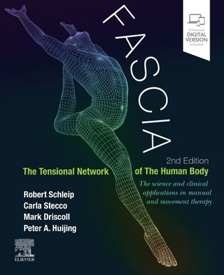 Fascia: The Tensional Network of the Human Body: The Science and Clinical Applications in Manual and Movement Therapy by Schleip, Robert