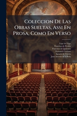 Coleccion De Las Obras Sueltas, Assi En Prosa, Como En Verso by Vega, Lope de