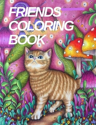 Friends Coloring Book: coloring book for kids, pages printables, composition 30 unique designs by Luka, Jean