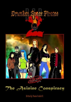 Drunken Space Pirates 2: The Asinine Conspiracy. (part one) by Freebird, Phoenix
