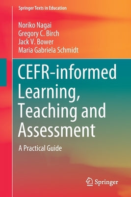 Cefr-Informed Learning, Teaching and Assessment: A Practical Guide by Nagai, Noriko