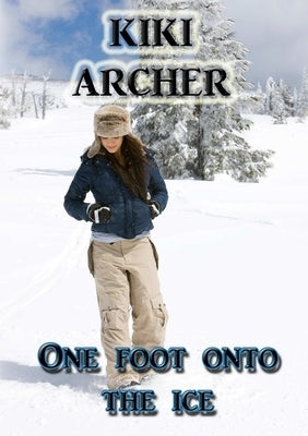 One Foot Onto The Ice by Archer, Kiki
