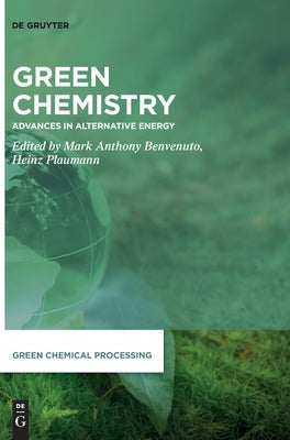 Green Chemistry: Advances in Alternative Energy by Benvenuto, Mark Anthony
