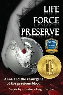 Life Force Preserve Book 1: Anna and the Resurgent of the Precious Blood by Pahlke, Courtney Leigh