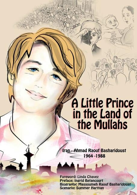 A Little Prince in the Land of the Mullahs: The True Story of a Teenager Who Stood up to the Mullahs' Regime in Iran by Raouf Basharidoust, Massoumeh