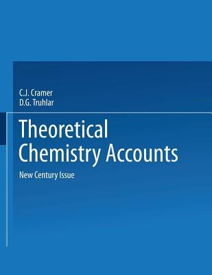 Theoretical Chemistry Accounts: New Century Issue by Cramer, Christopher