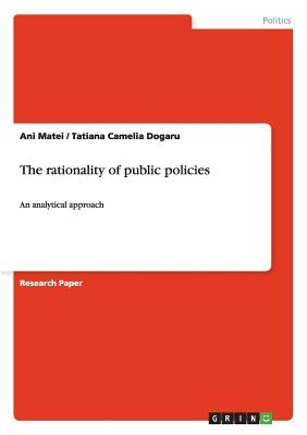 The rationality of public policies: An analytical approach by Matei, Ani
