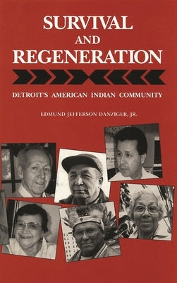Survival and Regeneration: Detroit's American Indian Community by , Edmund Jefferson Danziger, Jr.