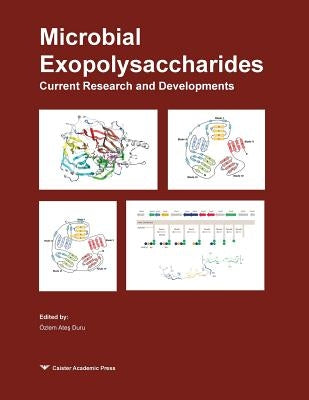 Microbial Exopolysaccharides: Current Research and Developments by Duru, Özlem Ateş