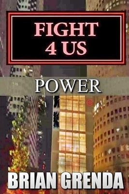 Fight 4 Us: Power by Grenda, Brian