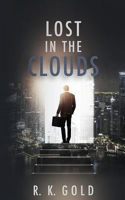 Lost in the Clouds by Gold, R. K.