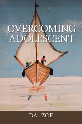 Overcoming Adolescent by Zoe, Da