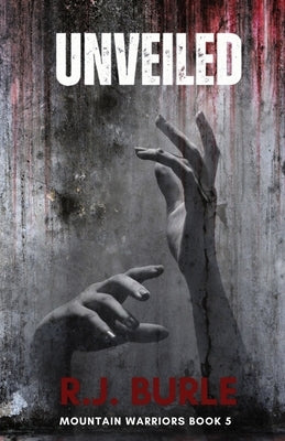 Unveiled: Mountain Warriors Book 5 by Burle, R. J.