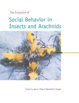The Evolution of Social Behaviour in Insects and Arachnids by Choe, Jae C.