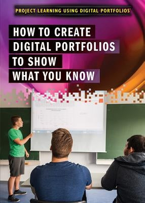 How to Create Digital Portfolios to Show What You Know by Timmons, Angie