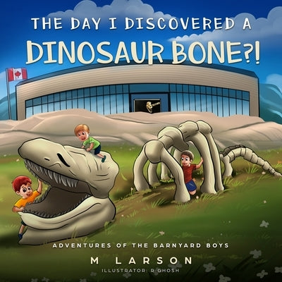 The Day I Discovered a Dinosaur Bone?! by Larson, Melanie