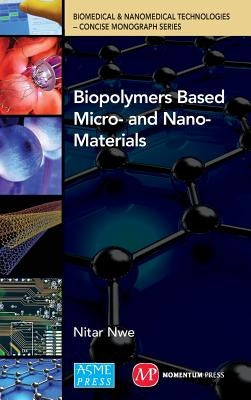 Biopolymers Based micro- and Nano-materials by Nwe, Nitar