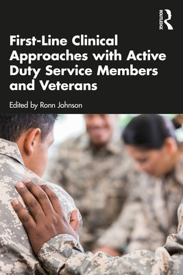 First-Line Clinical Approaches with Active Duty Service Members and Veterans by Johnson, Ronn