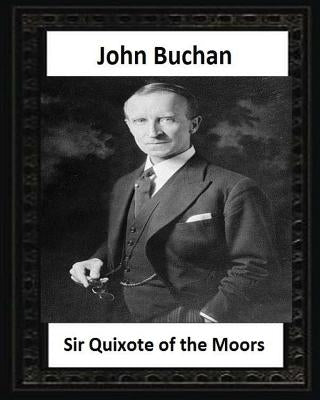 Sir Quixote of the Moors(1895), by John Buchan by Buchan, John
