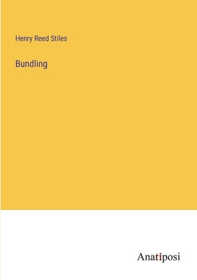 Bundling by Stiles, Henry Reed