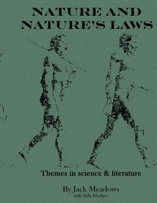 Nature and Nature's Laws: Themes in science and literature by Meadows, Jack