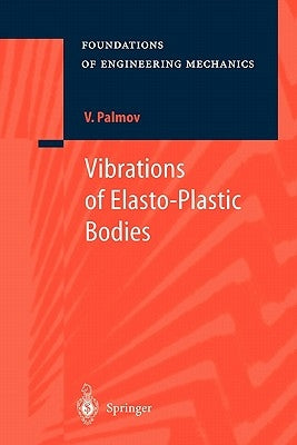 Vibrations of Elasto-Plastic Bodies by Palmov, Vladimir