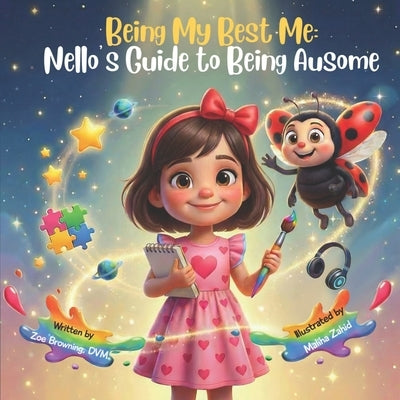 Being My Best Me: Nello's Guide to Being Ausome by Zahid, Maliha