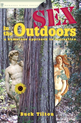 Sex in the Outdoors: A Humorous Approach to Recreation by Tilton, Buck