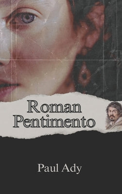 Roman Pentimento by Ady, Paul