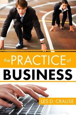 Practice of Business: Even You Can Learn To Sell Easily by Crause, Les D.