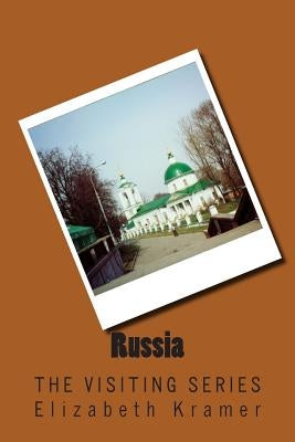 Russia: The VISITING SERIES by Kramer, Elizabeth