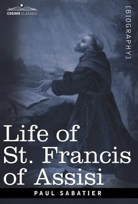 Life of St. Francis of Assisi by Sabatier, Paul