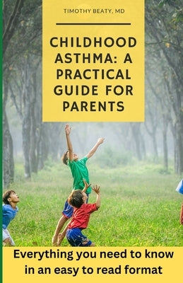Childhood Asthma: A Practical Guide for Parents by Beaty, Timothy