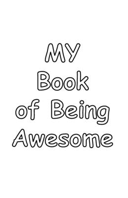 My Book of Being Awesome by Zielinski, Jacob