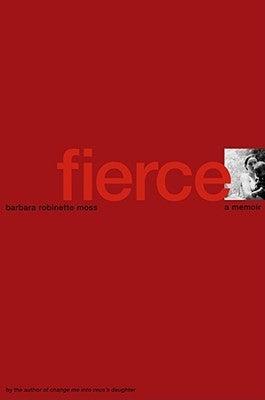 Fierce: A Memoir by Moss, Barbara Robinette