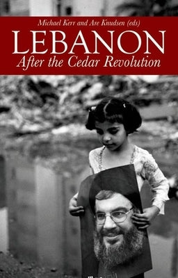 Lebanon: After the Cedar Revolution by Knudsen, Are