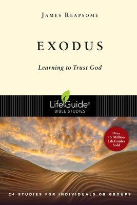 Exodus: Learning to Trust God by Reapsome, James W.