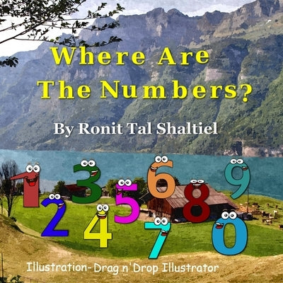 Where are the numbers ?: The adventure of the numbers by Software, Drag &Drop Illustrator