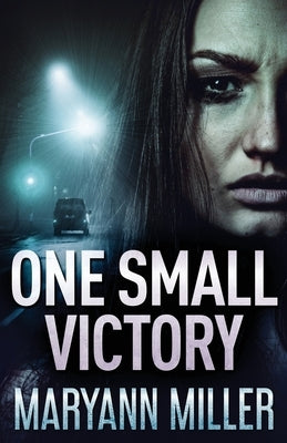 One Small Victory by Miller, Maryann