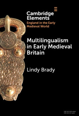 Multilingualism in Early Medieval Britain by Brady, Lindy