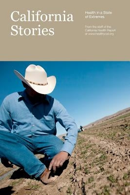 California Stories: Health in a State of Extremes by Weintraub, Daniel