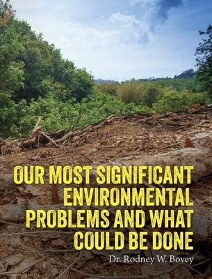 Our Most Significant Environmental Problems and What Could Be Done by Bovey, Rodney W.