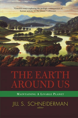 The Earth Around Us: Maintaining A Livable Planet by Schneiderman, Jill