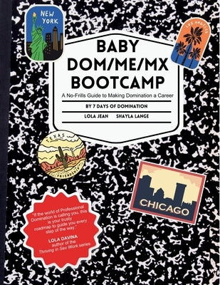 Baby Dom/me/mx Bootcamp: A No-Frills Guide to Making Domination a Career by Lange, Shayla