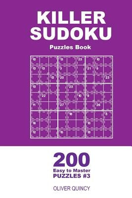 Killer Sudoku - 200 Easy to Master Puzzles 9x9 (Volume 3) by Quincy, Oliver